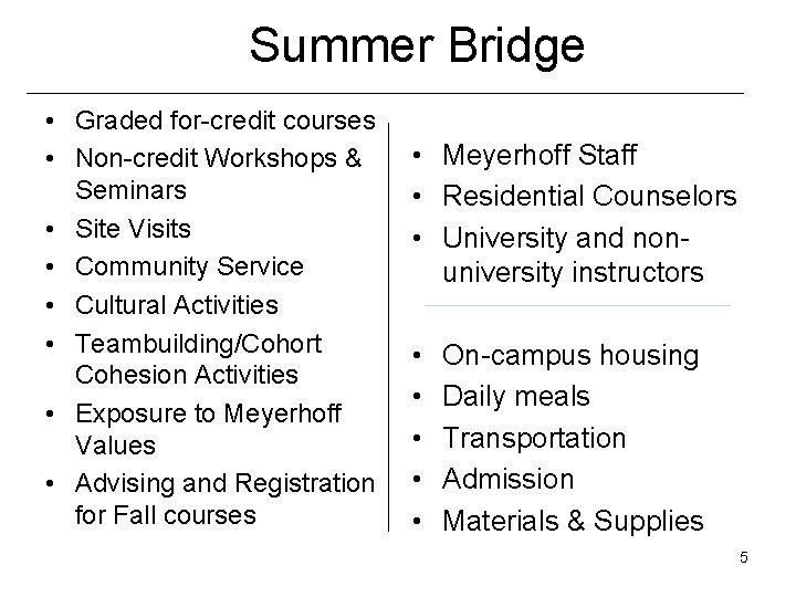 Summer Bridge • Graded for-credit courses • Non-credit Workshops & Seminars • Site Visits