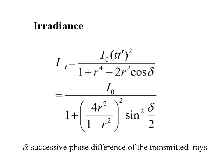 Irradiance d: successive phase difference of the transmitted rays 
