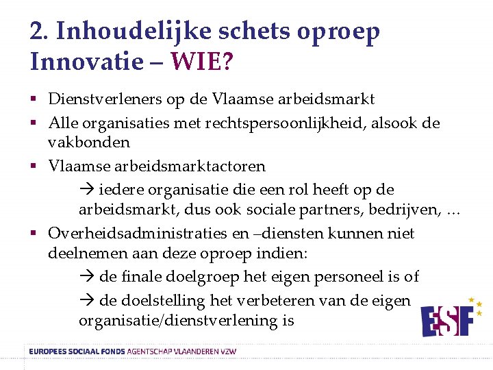 2. Inhoudelijke schets oproep Innovatie – WIE? § Dienstverleners op de Vlaamse arbeidsmarkt §