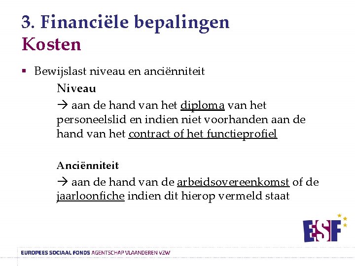 3. Financiële bepalingen Kosten § Bewijslast niveau en anciënniteit Niveau aan de hand van