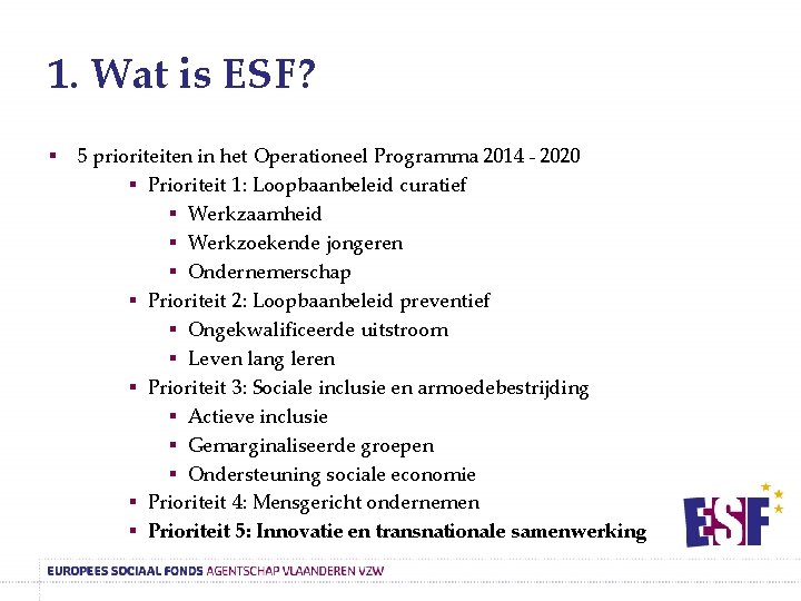 1. Wat is ESF? § 5 prioriteiten in het Operationeel Programma 2014 - 2020