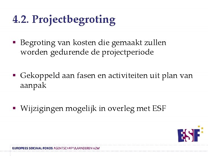 4. 2. Projectbegroting § Begroting van kosten die gemaakt zullen worden gedurende de projectperiode