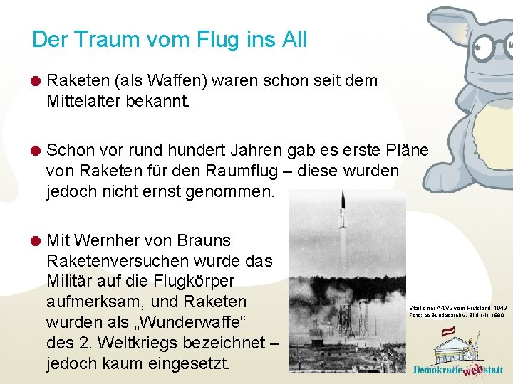 Der Traum vom Flug ins All Raketen (als Waffen) waren schon seit dem Mittelalter