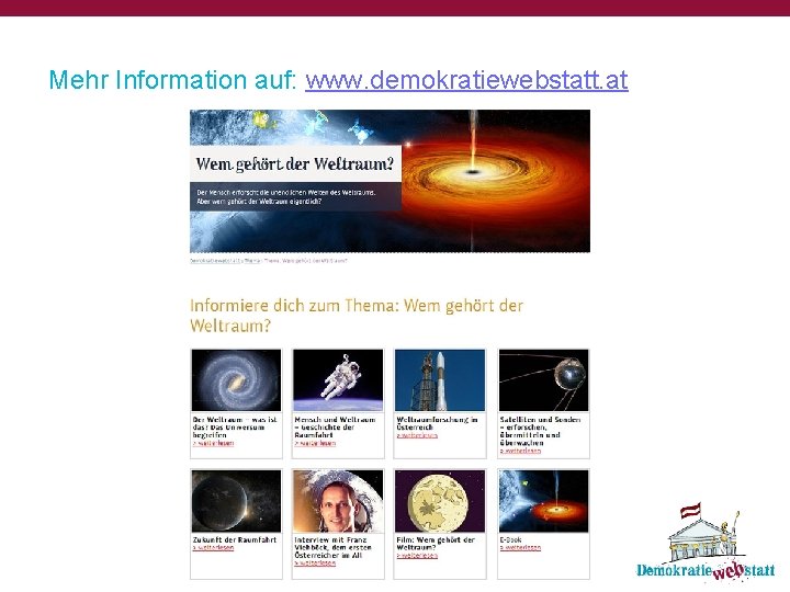 Mehr Information auf: www. demokratiewebstatt. at 