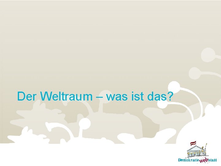 Der Weltraum – was ist das? 