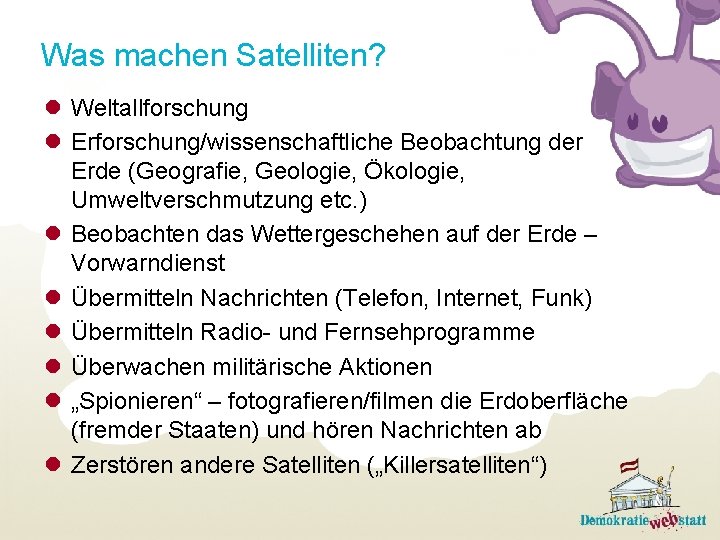 Was machen Satelliten? l Weltallforschung l Erforschung/wissenschaftliche Beobachtung der Erde (Geografie, Geologie, Ökologie, Umweltverschmutzung