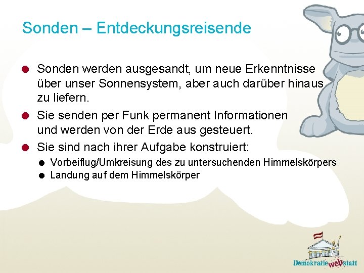 Sonden – Entdeckungsreisende Sonden werden ausgesandt, um neue Erkenntnisse über unser Sonnensystem, aber auch
