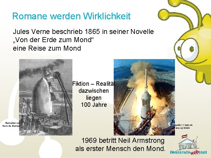 Romane werden Wirklichkeit Jules Verne beschrieb 1865 in seiner Novelle „Von der Erde zum