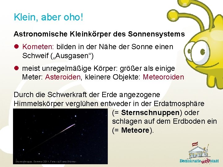 Klein, aber oho! Astronomische Kleinkörper des Sonnensystems l Kometen: bilden in der Nähe der