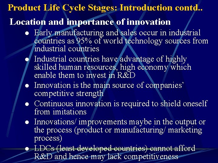 Product Life Cycle Stages: Introduction contd. . Location and importance of innovation l l