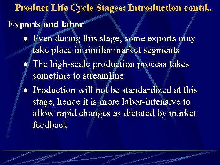 Product Life Cycle Stages: Introduction contd. . Exports and labor l Even during this