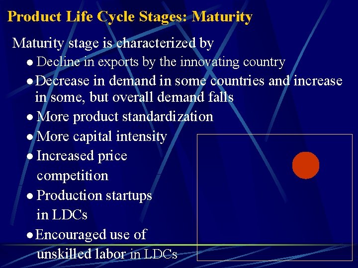 Product Life Cycle Stages: Maturity stage is characterized by l Decline in exports by