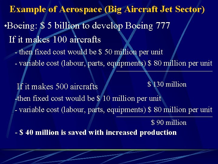 Example of Aerospace (Big Aircraft Jet Sector) • Boeing: $ 5 billion to develop
