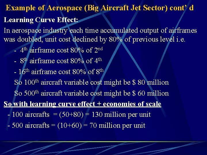 Example of Aerospace (Big Aircraft Jet Sector) cont’ d Learning Curve Effect: In aerospace