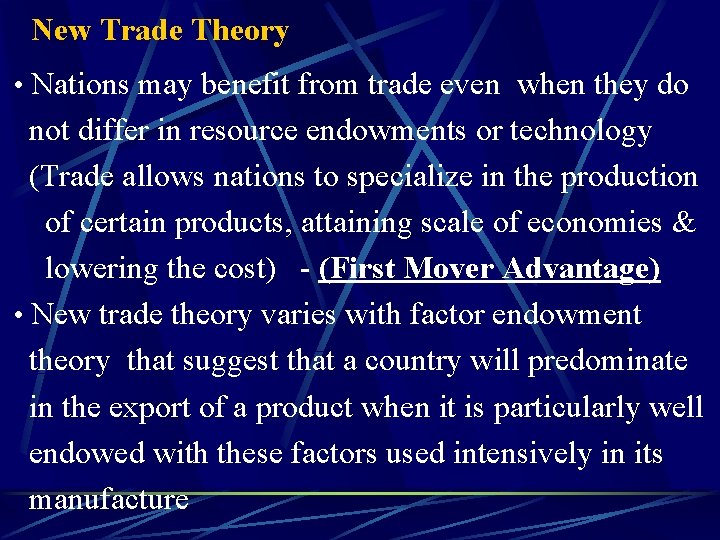 New Trade Theory • Nations may benefit from trade even when they do not