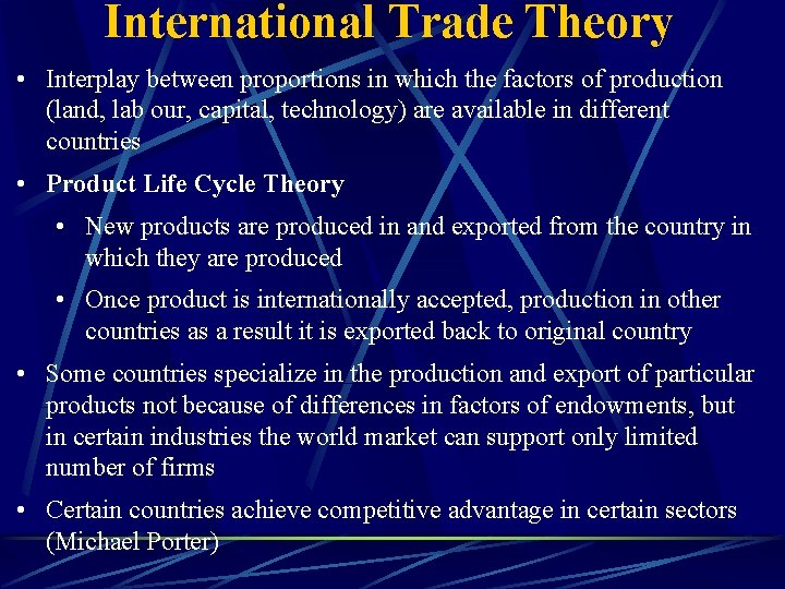 International Trade Theory • Interplay between proportions in which the factors of production (land,