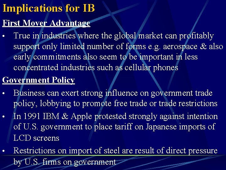 Implications for IB First Mover Advantage • True in industries where the global market