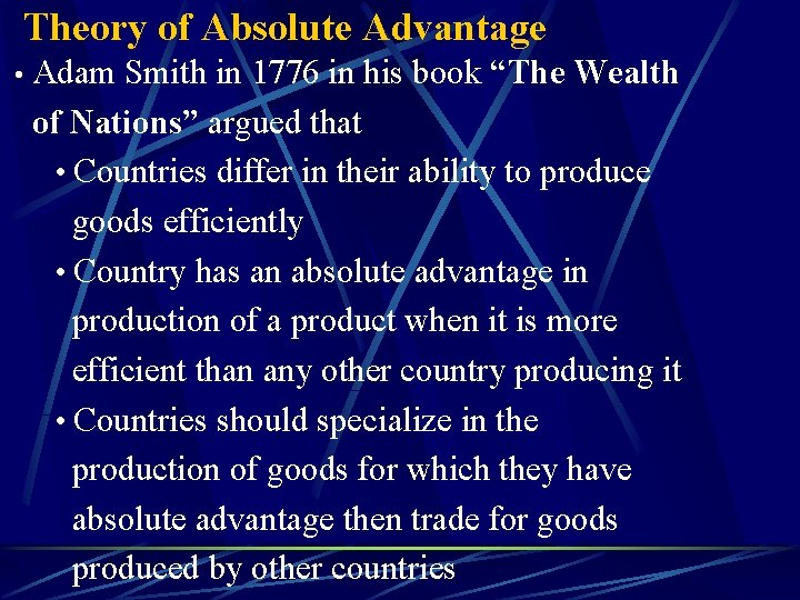 Theory of Absolute Advantage • Adam Smith in 1776 in his book “The Wealth