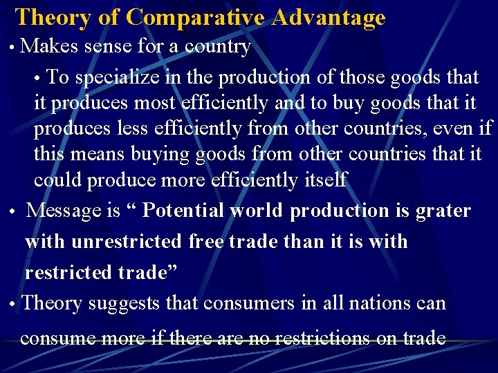 Theory of Comparative Advantage • Makes sense for a country • To specialize in