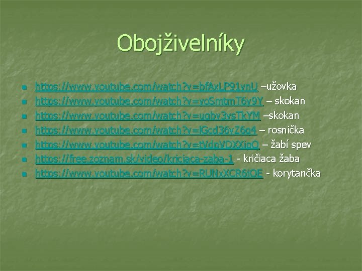 Obojživelníky n n n n https: //www. youtube. com/watch? v=bf. Ax. LP 91 yn.