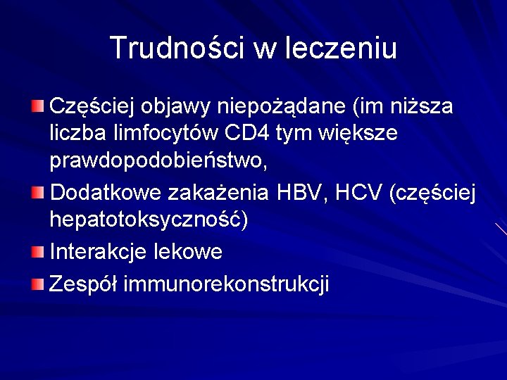 Trudności w leczeniu Częściej objawy niepożądane (im niższa liczba limfocytów CD 4 tym większe