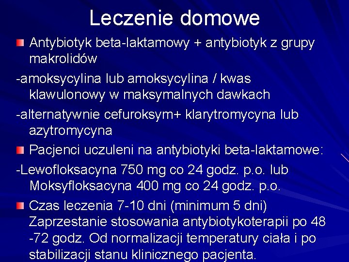 Leczenie domowe Antybiotyk beta-laktamowy + antybiotyk z grupy makrolidów -amoksycylina lub amoksycylina / kwas