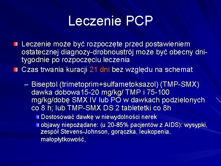 Leczenie PCP Leczenie może być rozpoczęte przed postawieniem ostatecznej diagnozy-drobnoustrój może być obecny dnitygodnie