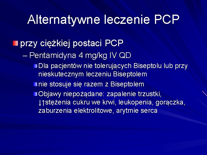 Alternatywne leczenie PCP przy ciężkiej postaci PCP – Pentamidyna 4 mg/kg IV QD Dla