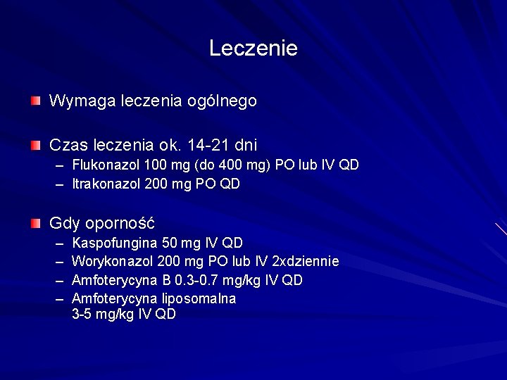 Leczenie Wymaga leczenia ogólnego Czas leczenia ok. 14 -21 dni – Flukonazol 100 mg