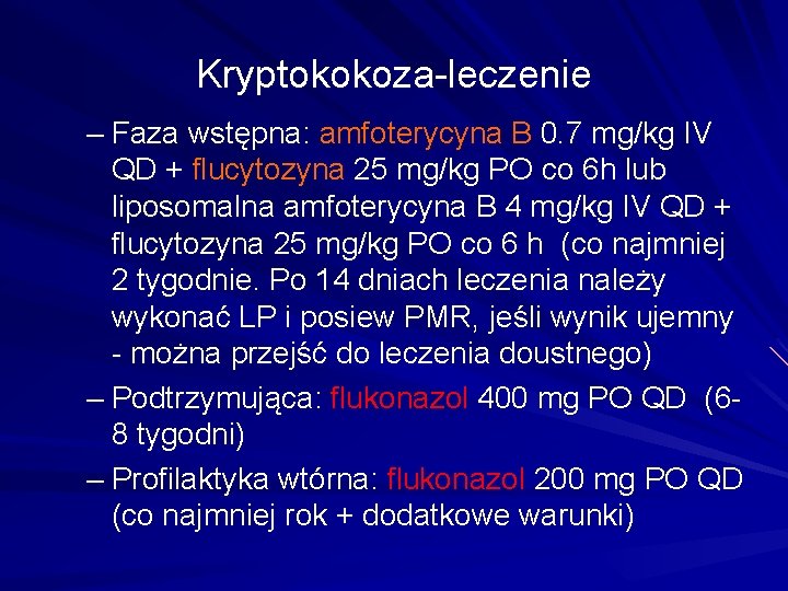 Kryptokokoza-leczenie – Faza wstępna: amfoterycyna B 0. 7 mg/kg IV QD + flucytozyna 25