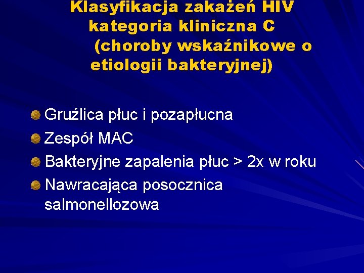 Klasyfikacja zakażeń HIV kategoria kliniczna C (choroby wskaźnikowe o etiologii bakteryjnej) Gruźlica płuc i