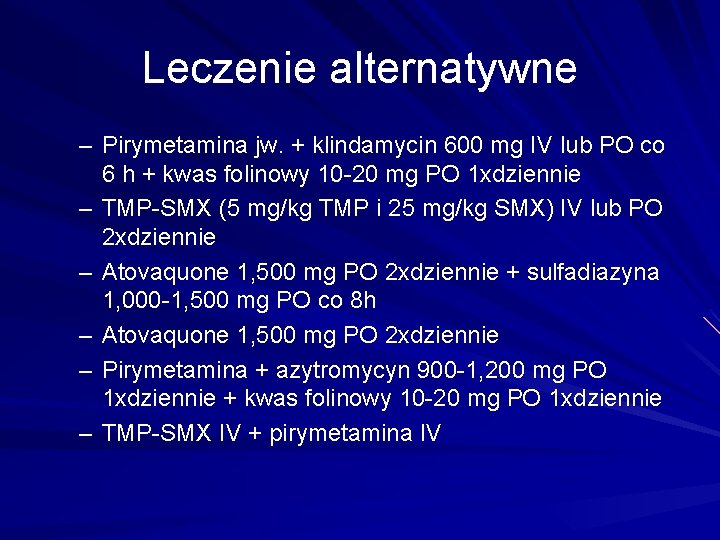 Leczenie alternatywne – Pirymetamina jw. + klindamycin 600 mg IV lub PO co 6