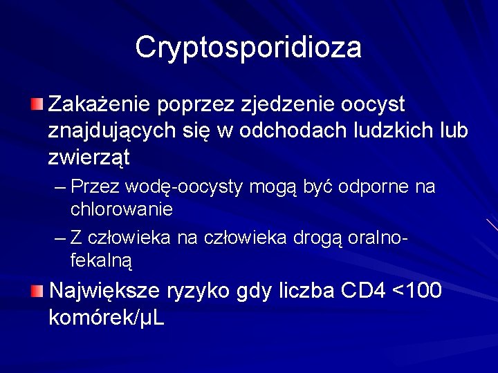 Cryptosporidioza Zakażenie poprzez zjedzenie oocyst znajdujących się w odchodach ludzkich lub zwierząt – Przez