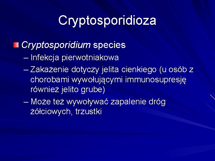 Cryptosporidioza Cryptosporidium species – Infekcja pierwotniakowa – Zakażenie dotyczy jelita cienkiego (u osób z