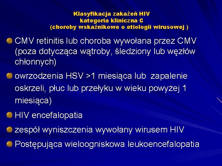 Klasyfikacja zakażeń HIV kategoria kliniczna C (choroby wskaźnikowe o etiologii wirusowej ) CMV retinitis