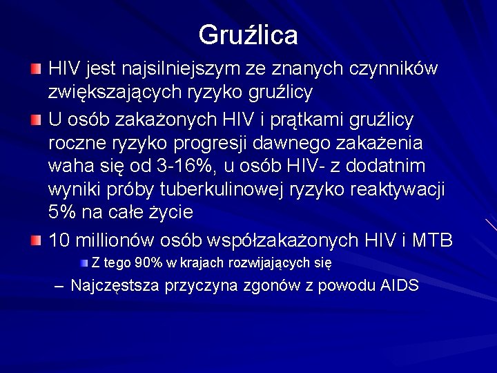 Gruźlica HIV jest najsilniejszym ze znanych czynników zwiększających ryzyko gruźlicy U osób zakażonych HIV