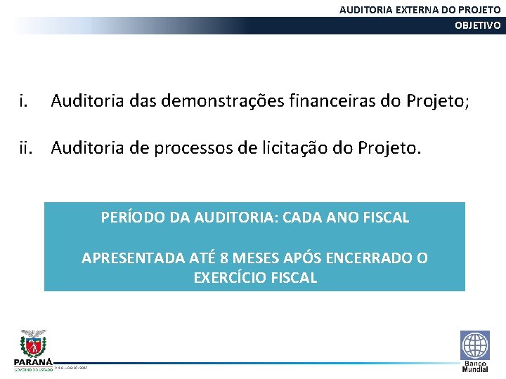 AUDITORIA EXTERNA DO PROJETO OBJETIVO i. Auditoria das demonstrações financeiras do Projeto; ii. Auditoria