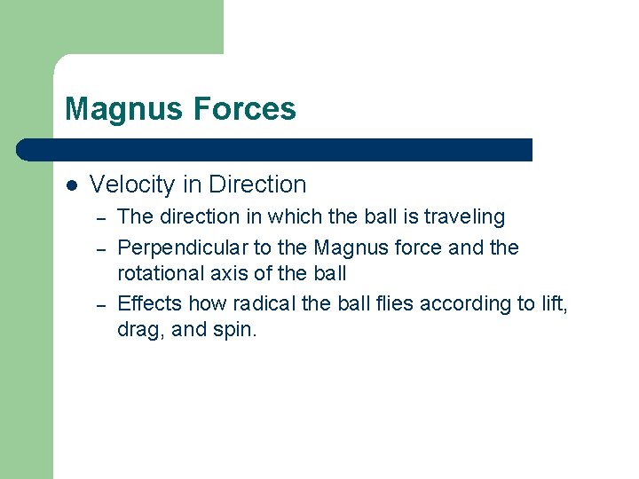 Magnus Forces l Velocity in Direction – – – The direction in which the