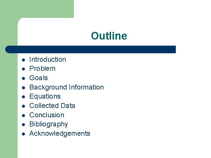 Outline l l l l l Introduction Problem Goals Background Information Equations Collected Data