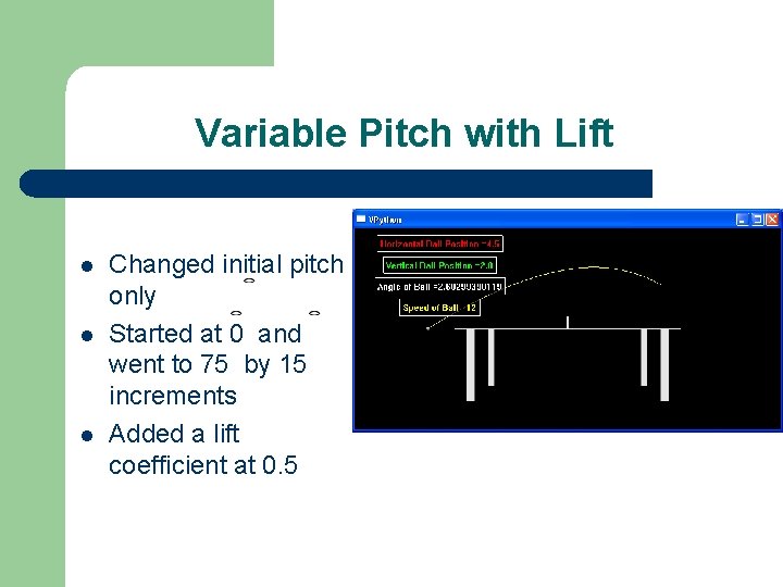 Variable Pitch with Lift l l l Changed initial pitch only Started at 0