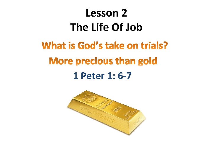 Lesson 2 The Life Of Job 1 Peter 1: 6 -7 