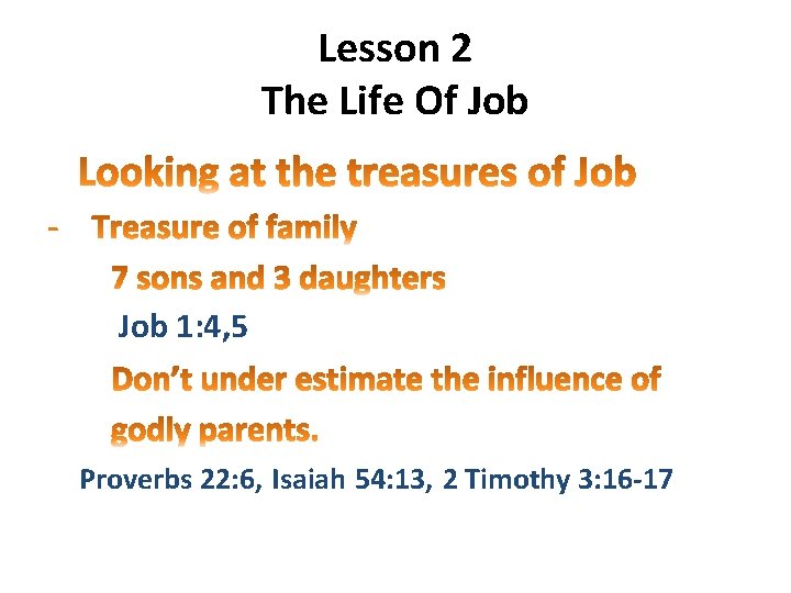 Lesson 2 The Life Of Job 1: 4, 5 Proverbs 22: 6, Isaiah 54: