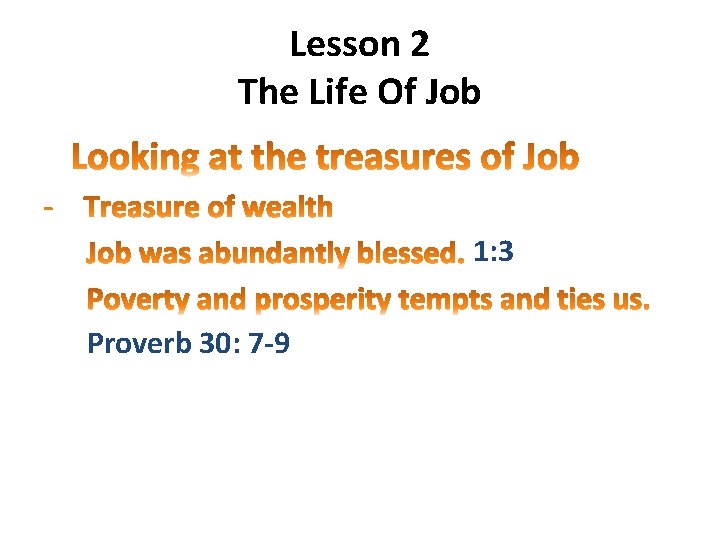Lesson 2 The Life Of Job 1: 3 Proverb 30: 7 -9 