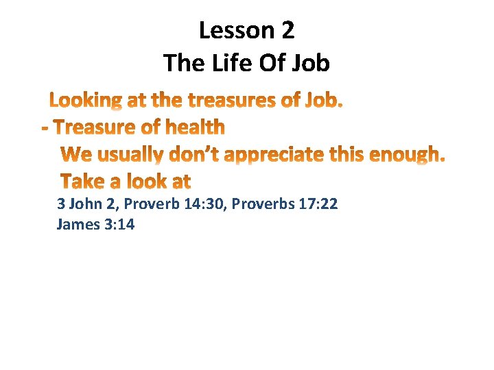 Lesson 2 The Life Of Job 3 John 2, Proverb 14: 30, Proverbs 17: