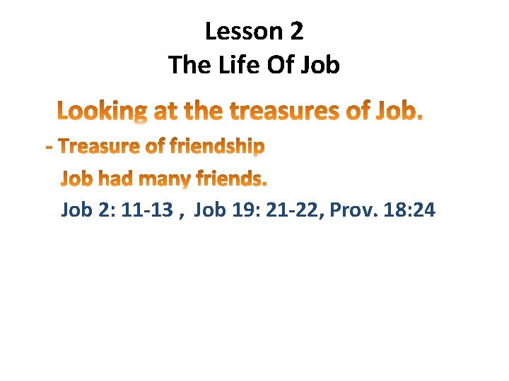 Lesson 2 The Life Of Job 2: 11 -13 , Job 19: 21 -22,