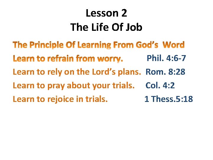 Lesson 2 The Life Of Job Phil. 4: 6 -7 Learn to rely on