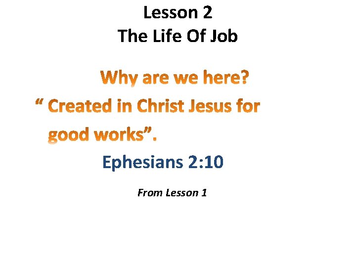 Lesson 2 The Life Of Job Ephesians 2: 10 From Lesson 1 