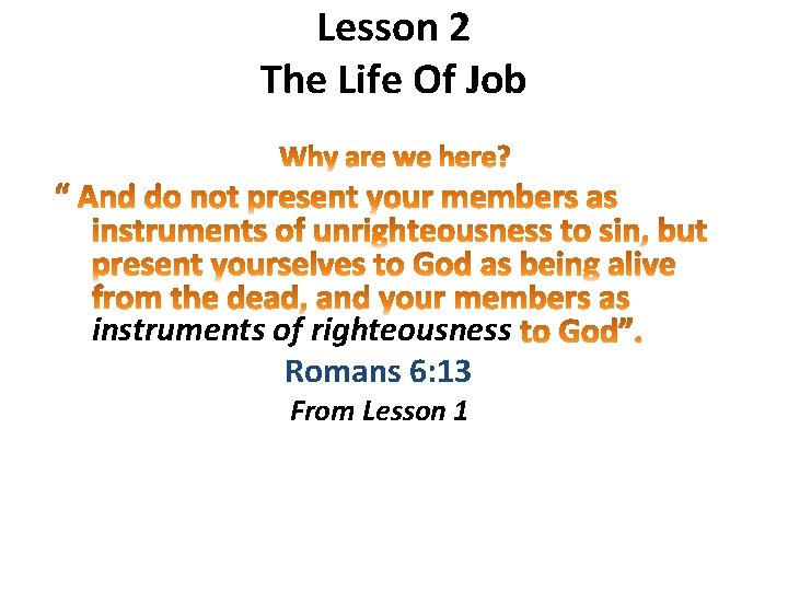 Lesson 2 The Life Of Job instruments of righteousness Romans 6: 13 From Lesson