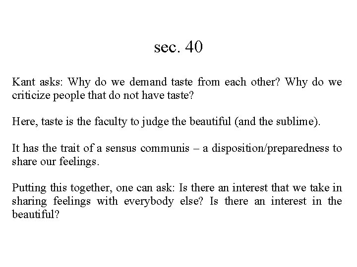 sec. 40 Kant asks: Why do we demand taste from each other? Why do