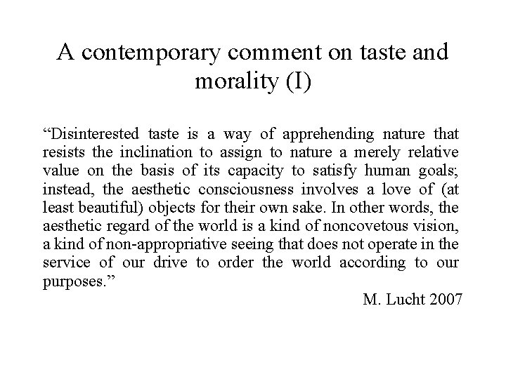 A contemporary comment on taste and morality (I) “Disinterested taste is a way of